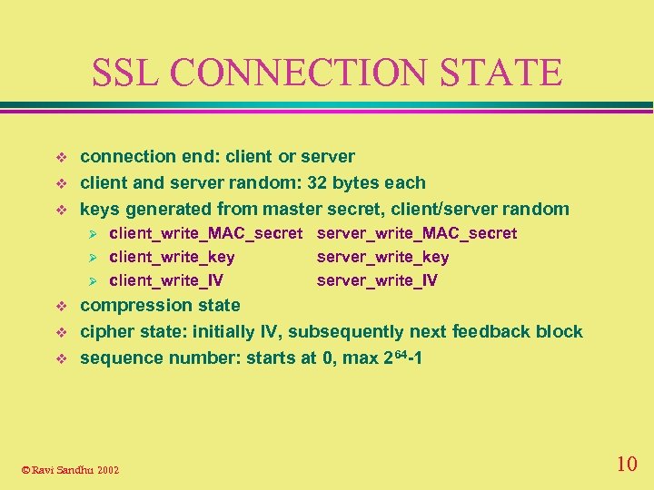 SSL CONNECTION STATE v v v connection end: client or server client and server
