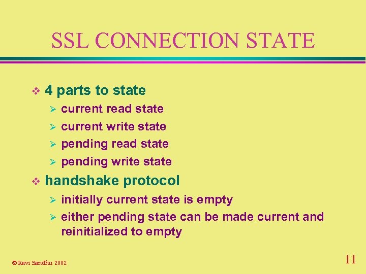 SSL CONNECTION STATE v 4 parts to state Ø Ø v current read state