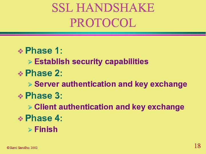 SSL HANDSHAKE PROTOCOL v Phase 1: Ø Establish v Phase 2: Ø Server v