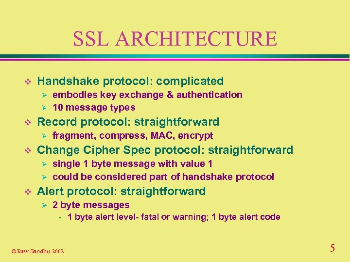 SSL ARCHITECTURE v Handshake protocol: complicated Ø Ø v Record protocol: straightforward Ø v