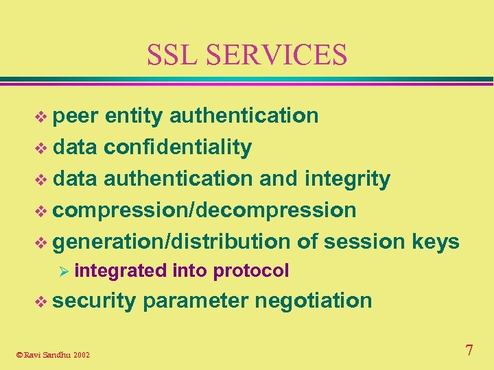 SSL SERVICES v peer entity authentication v data confidentiality v data authentication and integrity
