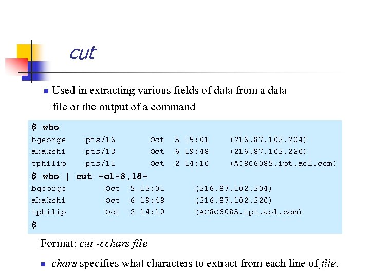 cut n Used in extracting various fields of data from a data file or