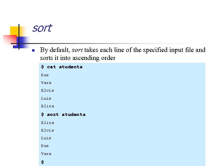 sort n By default, sort takes each line of the specified input file and