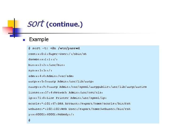 sort n (continue. ) Example $ sort -t: +2 n /etc/passwd root: x: 0: