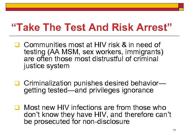 “Take The Test And Risk Arrest” q Communities most at HIV risk & in