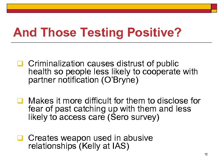 And Those Testing Positive? q Criminalization causes distrust of public health so people less