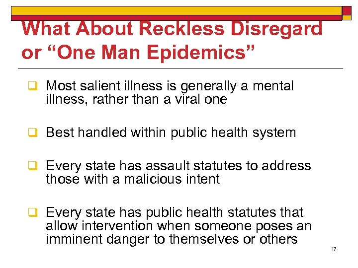 What About Reckless Disregard or “One Man Epidemics” q Most salient illness is generally