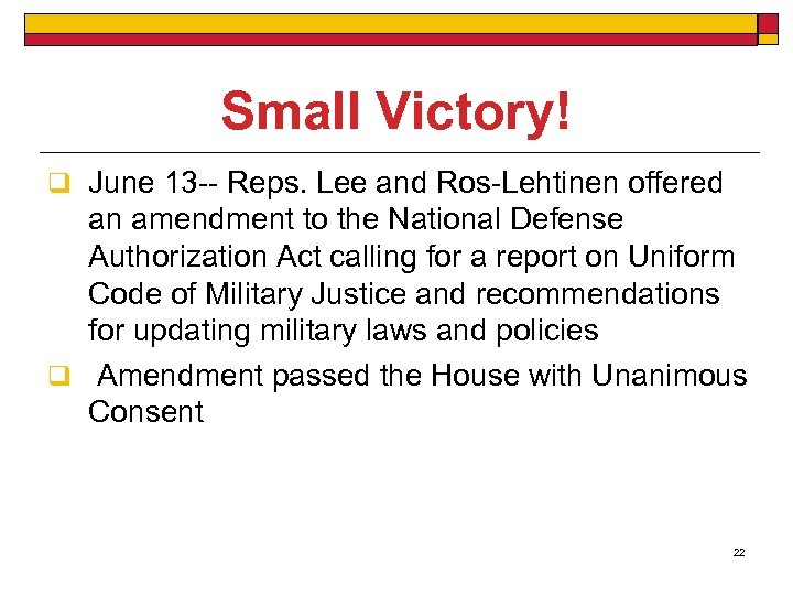 Small Victory! q June 13 -- Reps. Lee and Ros-Lehtinen offered an amendment to