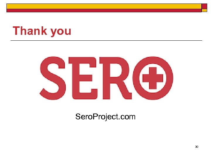 Thank you Sero. Project. com 30 