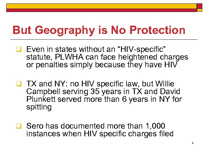 But Geography is No Protection q Even in states without an “HIV-specific” statute, PLWHA