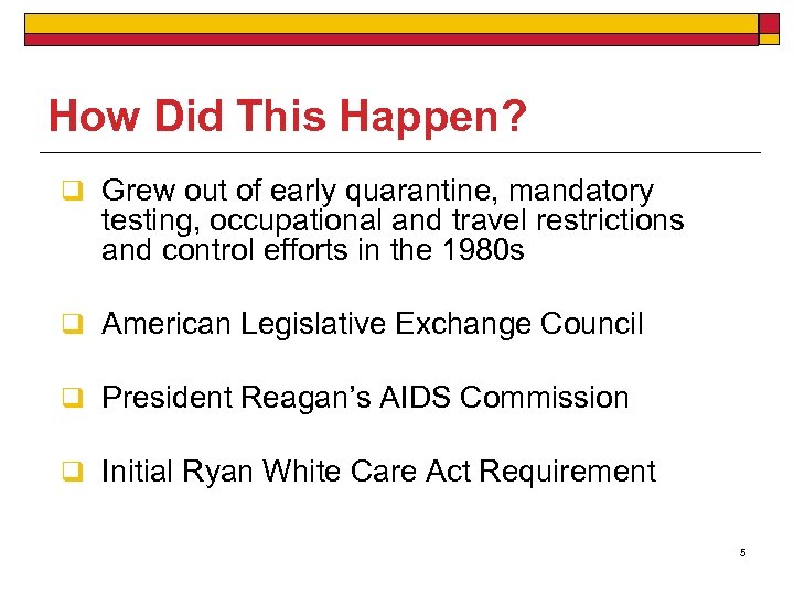 How Did This Happen? q Grew out of early quarantine, mandatory testing, occupational and