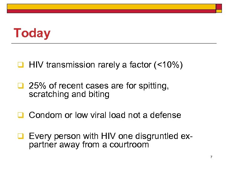 Today q HIV transmission rarely a factor (<10%) q 25% of recent cases are