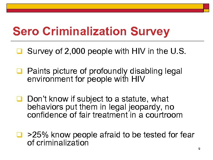 Sero Criminalization Survey q Survey of 2, 000 people with HIV in the U.
