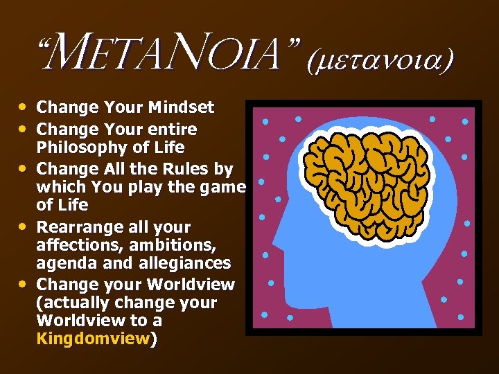 “Meta. Noia” (metanoia) • Change Your Mindset • Change Your entire • • •