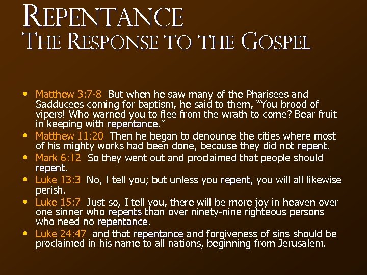 Repentance The Response to the Gospel • Matthew 3: 7 -8 But when he