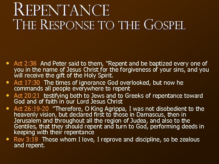 Repentance The Response to the Gospel • Act 2: 38 And Peter said to