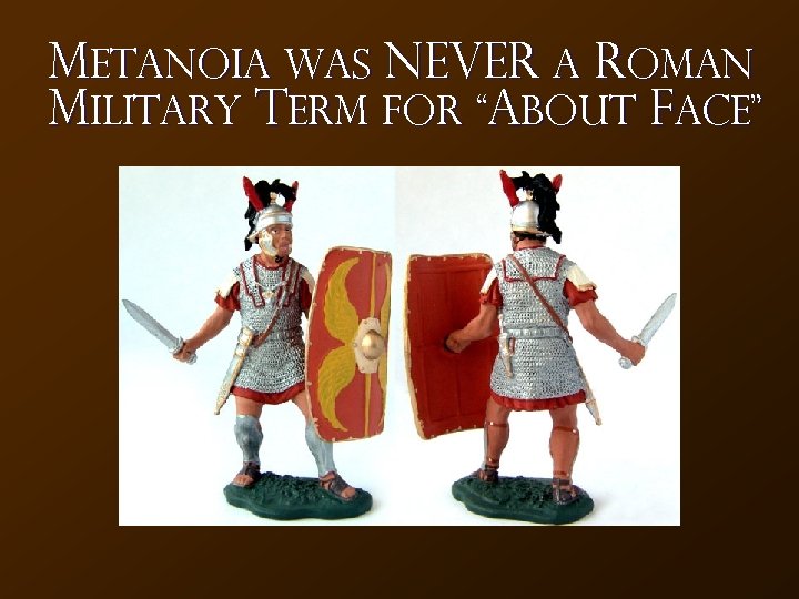 Metanoia Was NEVER a Roman Military Term for “About Face” 