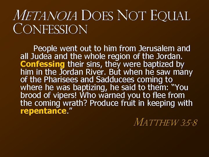 Metanoia Does NOT Equal Confession People went out to him from Jerusalem and all