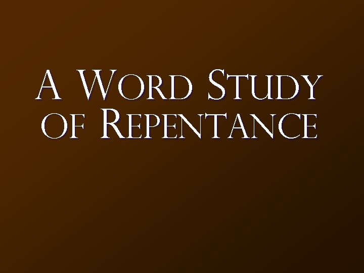 A Word Study of Repentance 