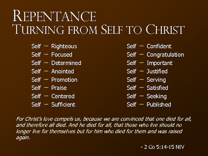 Repentance Turning from Self to Christ Self Self − − − − Righteous Focused