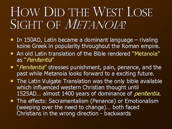 How Did The West Lose Sight of Metanoia? • In 150 AD, Latin became