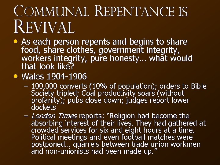 Communal Repentance Is Revival • As each person repents and begins to share •