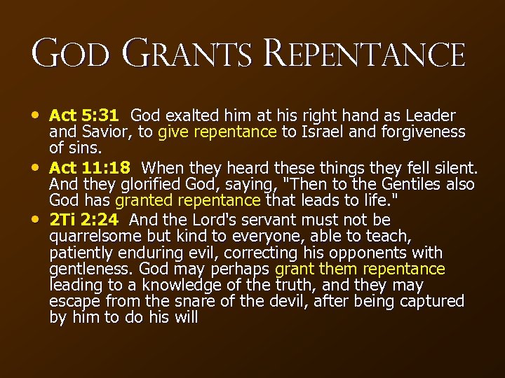 God Grants Repentance • Act 5: 31 God exalted him at his right hand