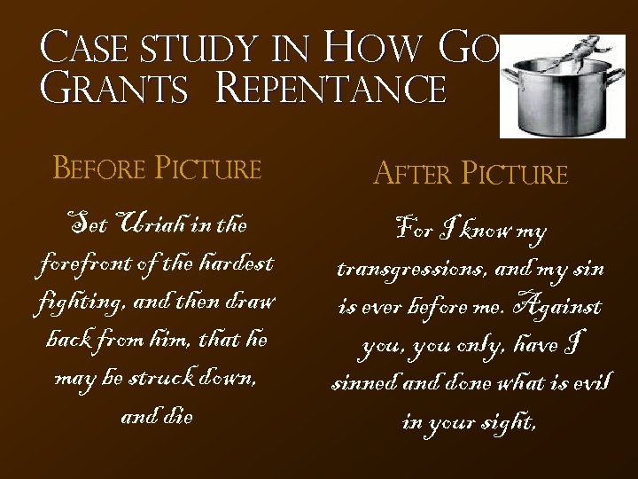 Case Study in How God Grants Repentance Before Picture After Picture Set Uriah in