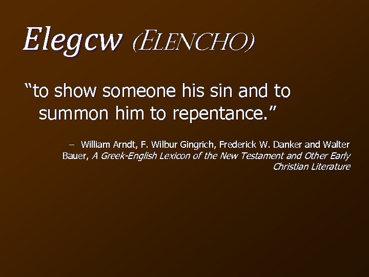 Elegcw (Elencho) “to show someone his sin and to summon him to repentance. ”