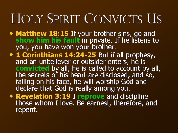 Holy Spirit Convicts Us • Matthew 18: 15 If your brother sins, go and