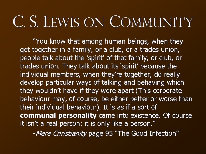 C. S. Lewis on community “You know that among human beings, when they get