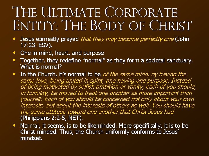 The ultimate Corporate Entity: the Body of Christ • Jesus earnestly prayed that they