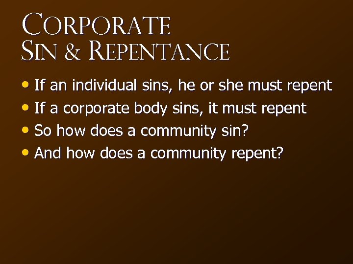 Corporate Sin & Repentance • If an individual sins, he or she must repent