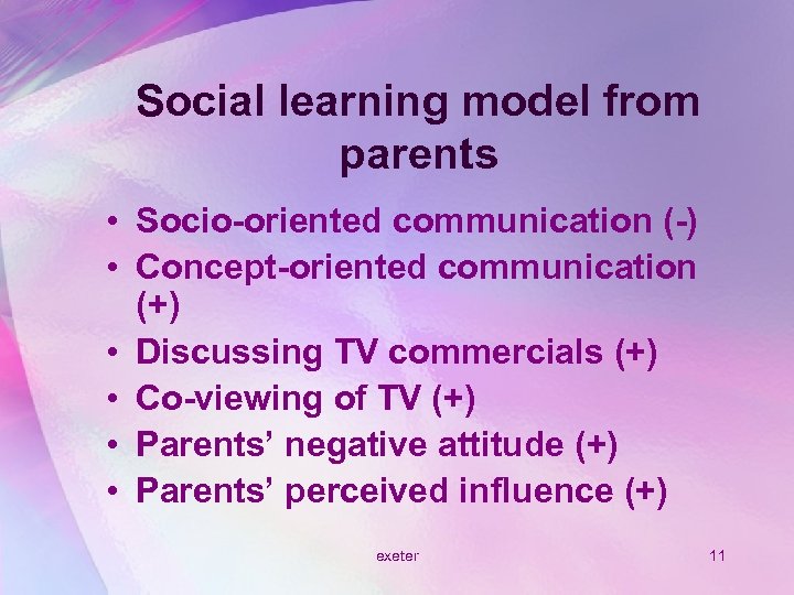 Social learning model from parents • Socio-oriented communication (-) • Concept-oriented communication (+) •