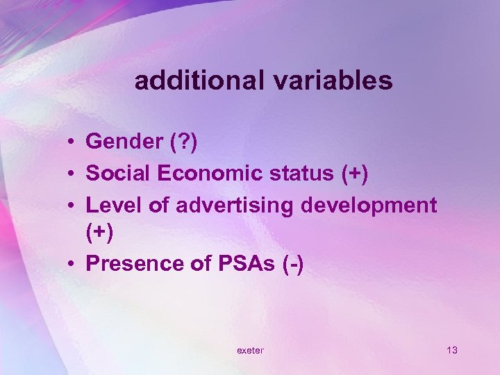 additional variables • Gender (? ) • Social Economic status (+) • Level of
