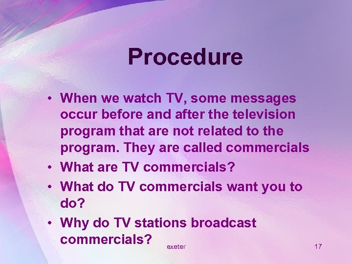 Procedure • When we watch TV, some messages occur before and after the television