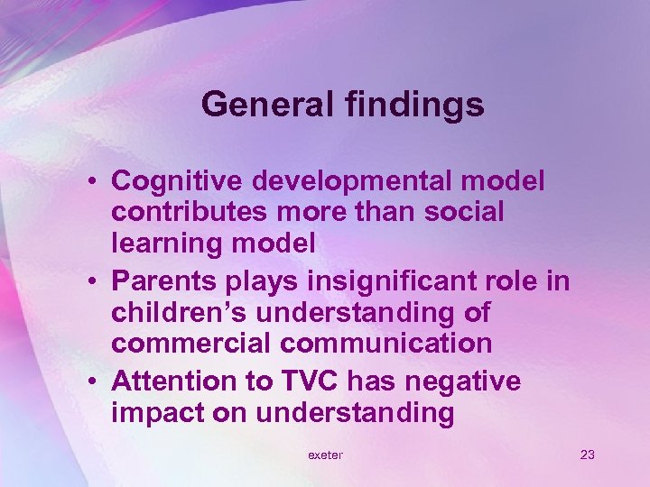General findings • Cognitive developmental model contributes more than social learning model • Parents