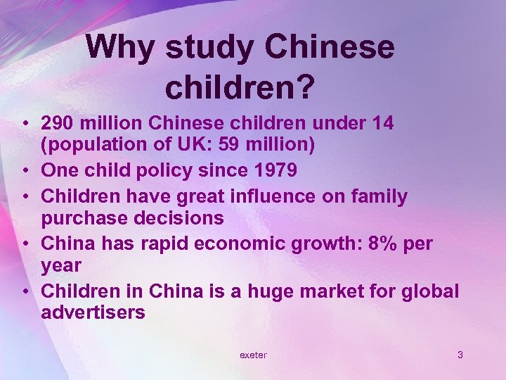 Why study Chinese children? • 290 million Chinese children under 14 (population of UK:
