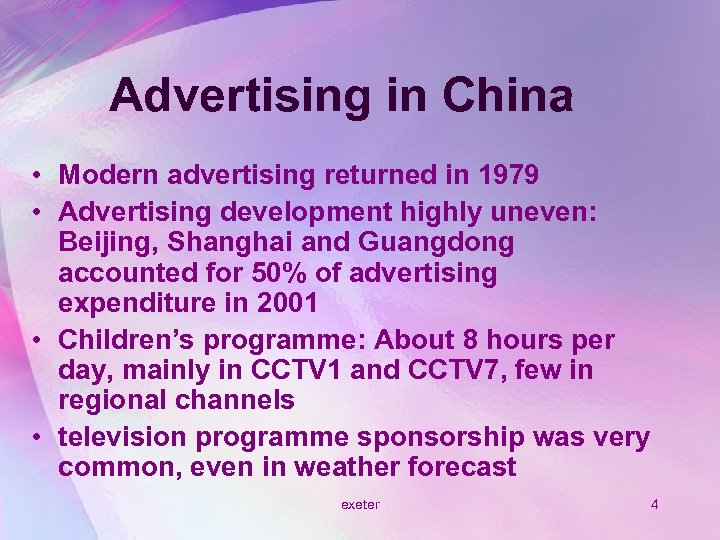 Advertising in China • Modern advertising returned in 1979 • Advertising development highly uneven: