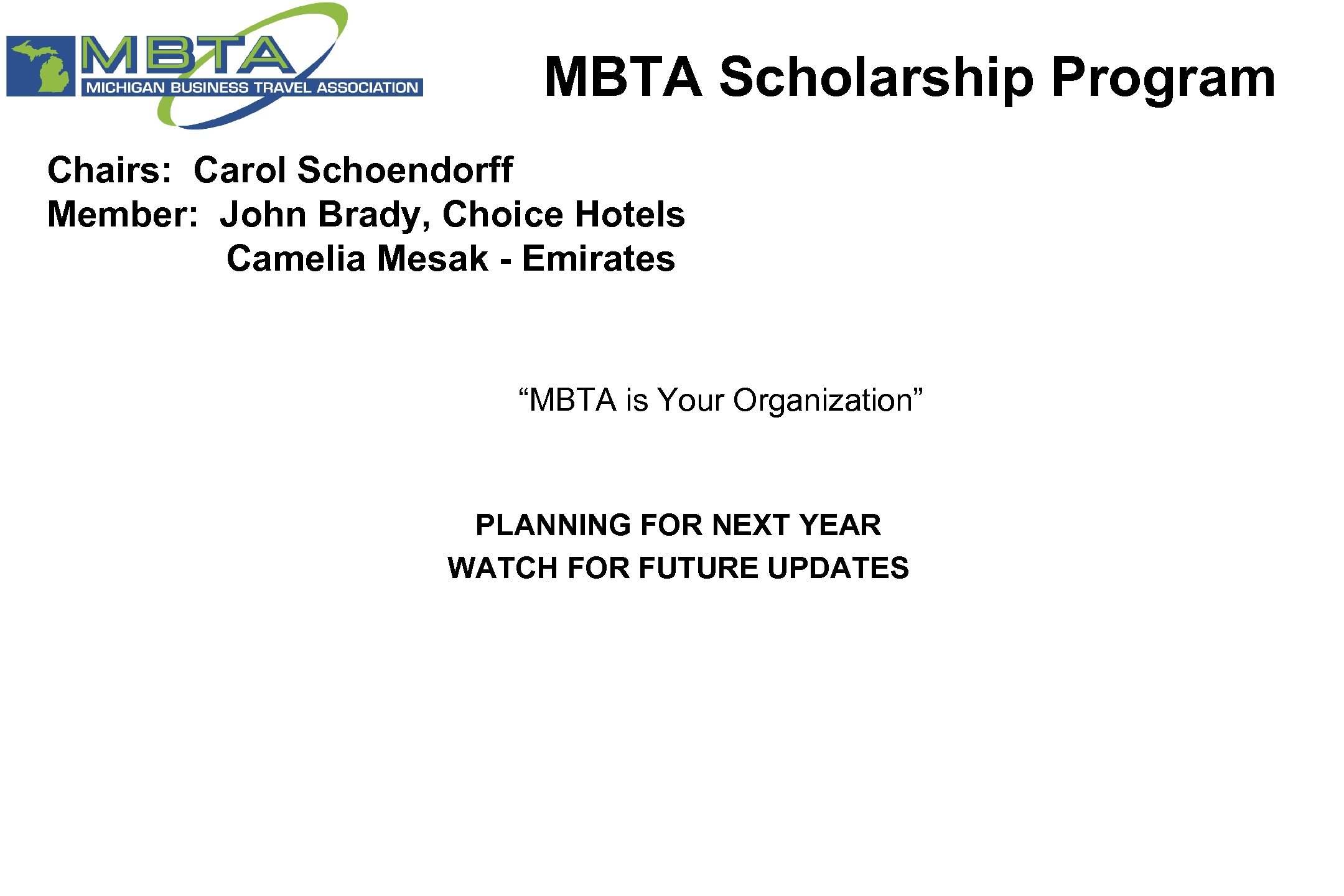 MBTA Scholarship Program Chairs: Carol Schoendorff Member: John Brady, Choice Hotels Camelia Mesak -
