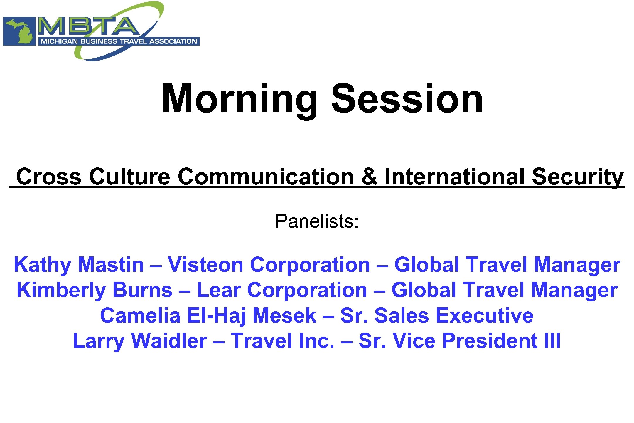  Morning Session Cross Culture Communication & International Security Panelists: Kathy Mastin – Visteon