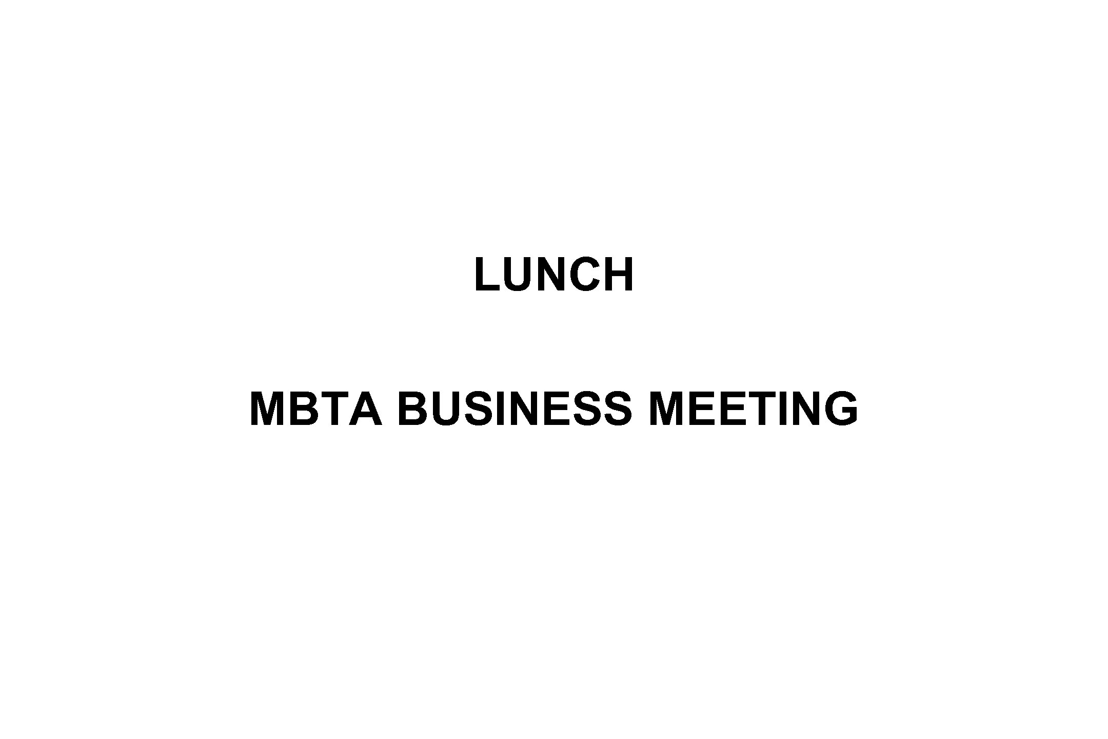LUNCH MBTA BUSINESS MEETING 