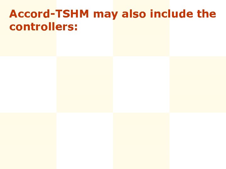 Accord-TSHM may also include the controllers: 