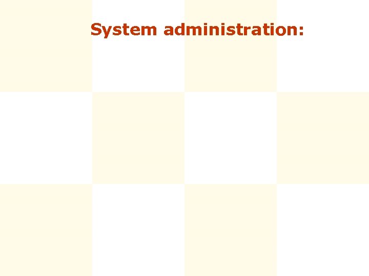 System administration: 