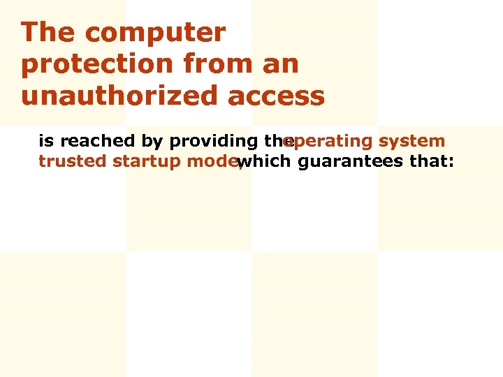The computer protection from an unauthorized access is reached by providing the operating system