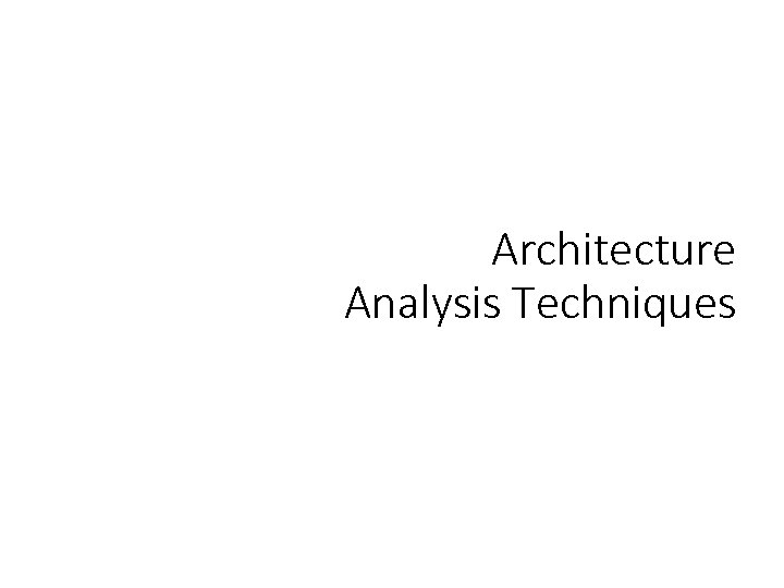 Architecture Analysis Techniques 