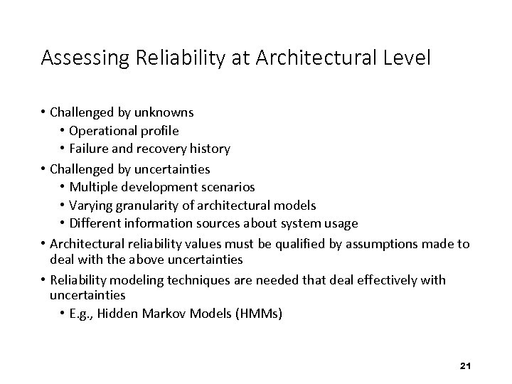 Assessing Reliability at Architectural Level • Challenged by unknowns • Operational profile • Failure