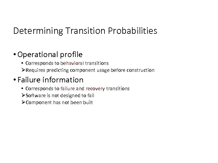 Determining Transition Probabilities • Operational profile • Corresponds to behavioral transitions ØRequires predicting component