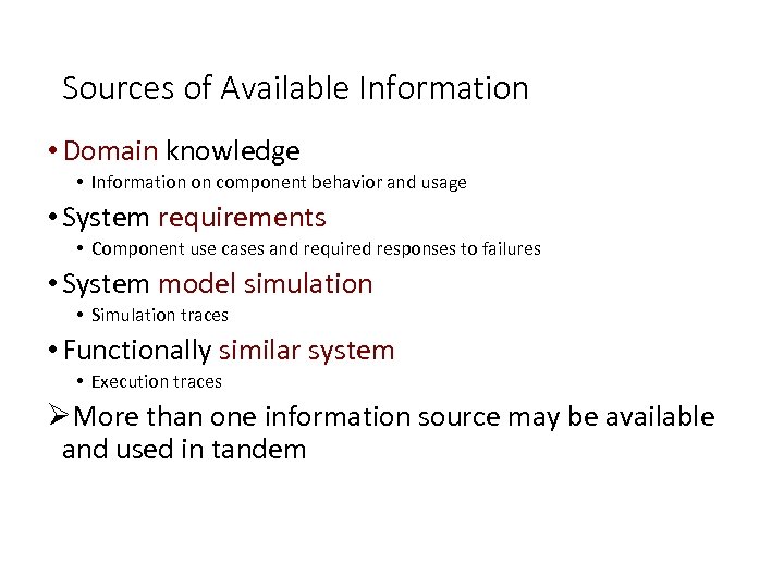 Sources of Available Information • Domain knowledge • Information on component behavior and usage