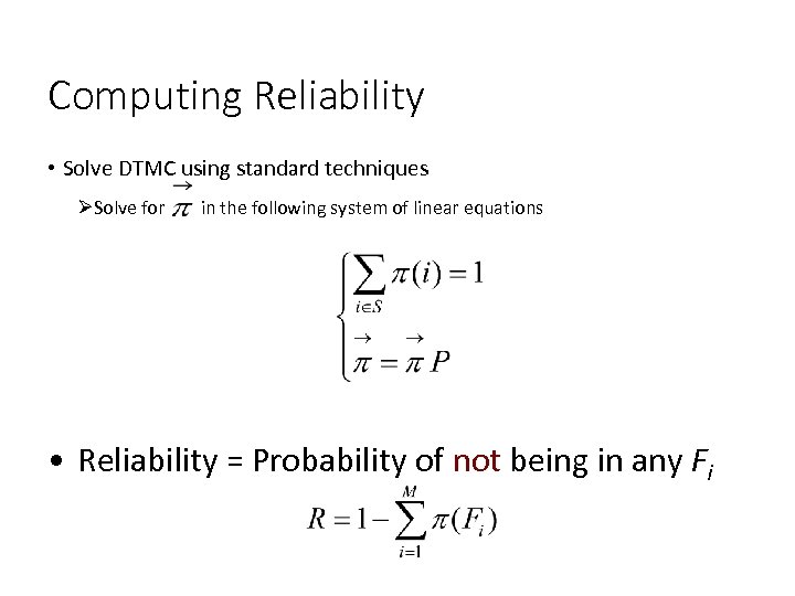 Computing Reliability • Solve DTMC using standard techniques ØSolve for in the following system